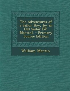 Front cover_The Adventures of a Sailor Boy, by an Old Sailor [W. Martin]. - Primary Source Edition