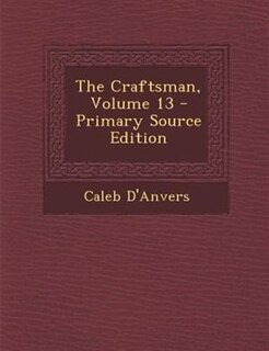 The Craftsman, Volume 13 - Primary Source Edition