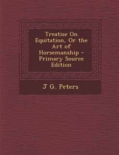 Couverture_Treatise On Equitation, Or the Art of Horsemanship - Primary Source Edition