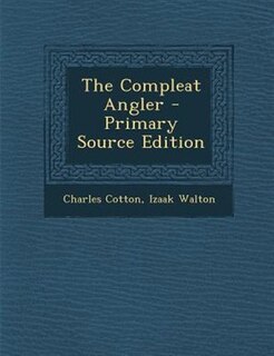 The Compleat Angler - Primary Source Edition