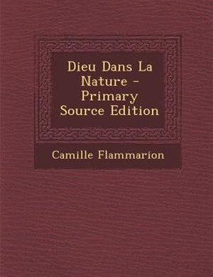 Dieu Dans La Nature - Primary Source Edition