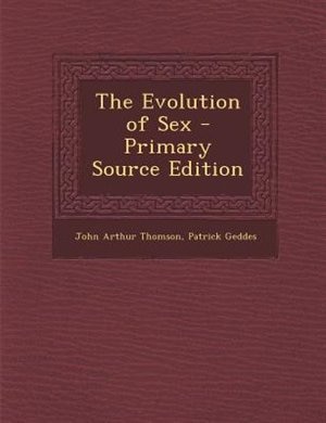 The Evolution of Sex - Primary Source Edition