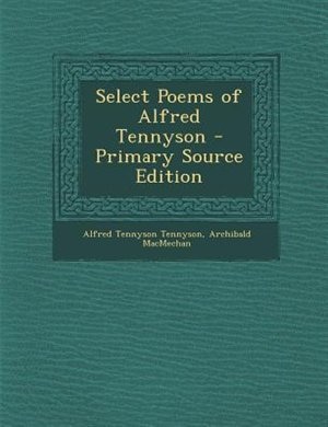 Select Poems of Alfred Tennyson - Primary Source Edition