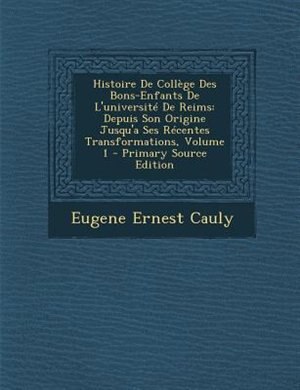 Couverture_Histoire De Collège Des Bons-Enfants De L'université De Reims