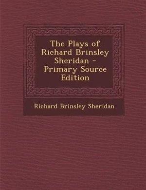 Couverture_The Plays of Richard Brinsley Sheridan - Primary Source Edition