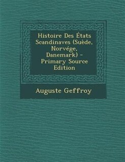 Front cover_Histoire Des États Scandinaves (Suède, Norvége, Danemark)