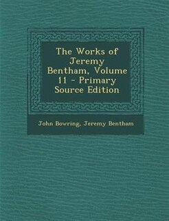 Front cover_The Works of Jeremy Bentham, Volume 11 - Primary Source Edition