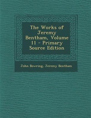Front cover_The Works of Jeremy Bentham, Volume 11 - Primary Source Edition