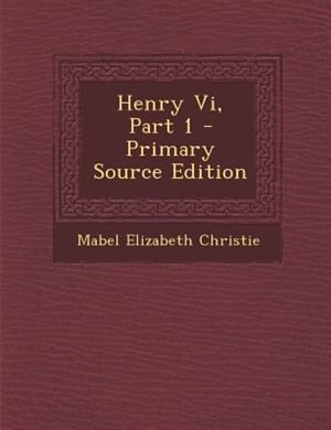 Couverture_Henry Vi, Part 1 - Primary Source Edition