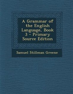 A Grammar of the English Language, Book 3 - Primary Source Edition