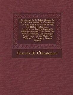 Couverture_Catalogue De La BibliothFque De M. Le Cte Charles De L'escalopier ...