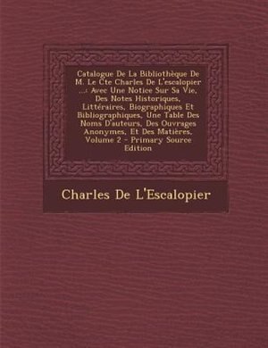 Couverture_Catalogue De La BibliothFque De M. Le Cte Charles De L'escalopier ...