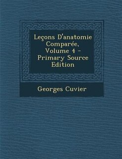 Couverture_Letons D'anatomie ComparTe, Volume 4 - Primary Source Edition