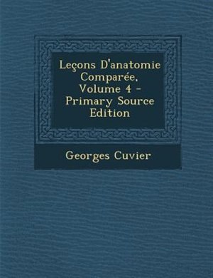 Couverture_Letons D'anatomie ComparTe, Volume 4 - Primary Source Edition