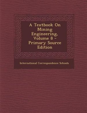 Couverture_A Textbook On Mining Engineering, Volume 8 - Primary Source Edition