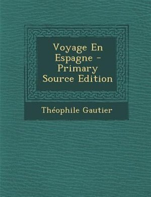 Voyage En Espagne - Primary Source Edition