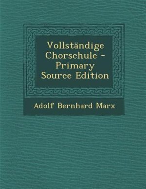 VollstSndige Chorschule - Primary Source Edition