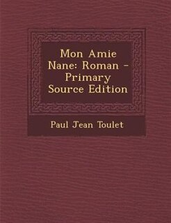 Mon Amie Nane: Roman - Primary Source Edition