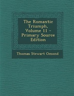 Front cover_The Romantic Triumph, Volume 11 - Primary Source Edition