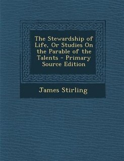 Front cover_The Stewardship of Life, Or Studies On the Parable of the Talents - Primary Source Edition