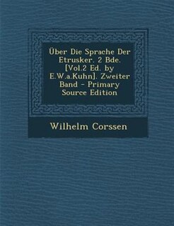 Couverture__ber Die Sprache Der Etrusker. 2 Bde. [Vol.2 Ed. by E.W.a.Kuhn]. Zweiter Band - Primary Source Edition