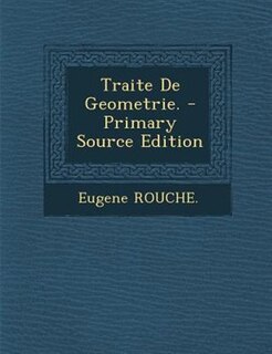 Traite De Geometrie. - Primary Source Edition