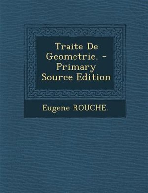 Traite De Geometrie. - Primary Source Edition