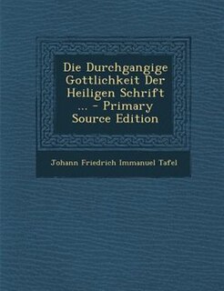Front cover_Die Durchgangige Gottlichkeit Der Heiligen Schrift ... - Primary Source Edition
