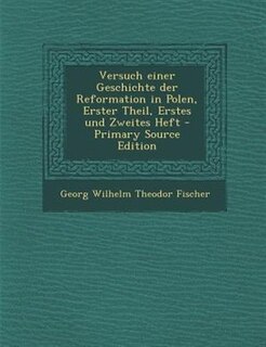 Couverture_Versuch einer Geschichte der Reformation in Polen, Erster Theil, Erstes und Zweites Heft - Primary Source Edition