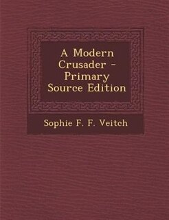 A Modern Crusader - Primary Source Edition