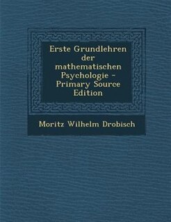 Front cover_Erste Grundlehren der mathematischen Psychologie - Primary Source Edition