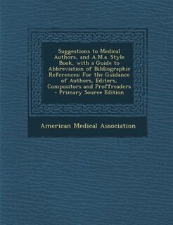 Couverture_Suggestions to Medical Authors, and A.M.a. Style Book, with a Guide to Abbreviation of Bibliographic References