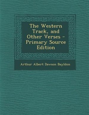 Couverture_The Western Track, and Other Verses - Primary Source Edition