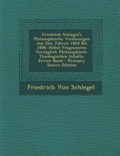 Front cover_Friedrich Schlegel's Philosophische Vorlesungen Aus Den Jahren 1804 Bis 1806