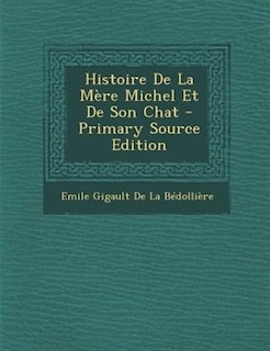 Front cover_Histoire De La MFre Michel Et De Son Chat - Primary Source Edition