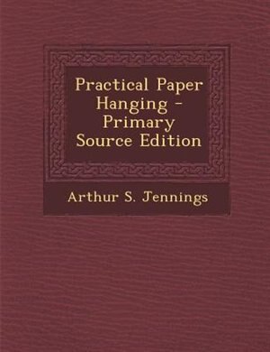 Front cover_Practical Paper Hanging - Primary Source Edition