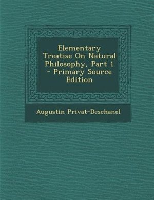 Front cover_Elementary Treatise On Natural Philosophy, Part 1 - Primary Source Edition