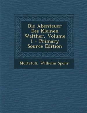 Front cover_Die Abenteuer Des Kleinen Walther, Volume 1 - Primary Source Edition
