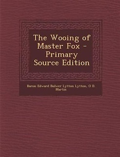 The Wooing of Master Fox - Primary Source Edition