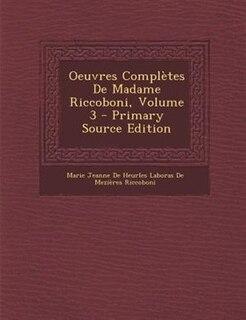 Front cover_Oeuvres ComplFtes De Madame Riccoboni, Volume 3 - Primary Source Edition