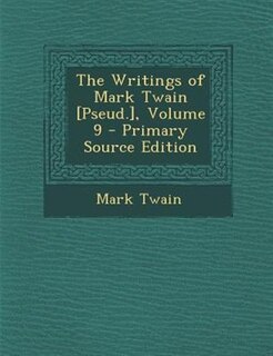 Couverture_The Writings of Mark Twain [Pseud.], Volume 9 - Primary Source Edition