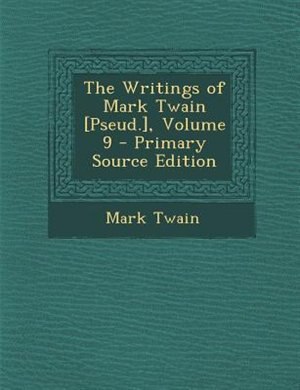 Couverture_The Writings of Mark Twain [Pseud.], Volume 9 - Primary Source Edition
