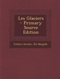 Front cover_Les Glaciers - Primary Source Edition