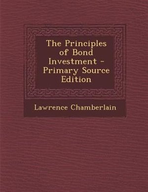 Couverture_The Principles of Bond Investment - Primary Source Edition
