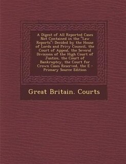 Couverture_A Digest of All Reported Cases Not Contained in the Law Reports