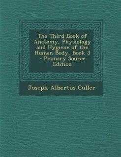 Front cover_The Third Book of Anatomy, Physiology and Hygiene of the Human Body, Book 3 - Primary Source Edition