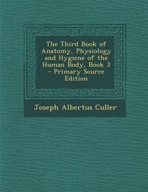Front cover_The Third Book of Anatomy, Physiology and Hygiene of the Human Body, Book 3 - Primary Source Edition