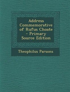 Couverture_Address Commemorative of Rufus Choate - Primary Source Edition