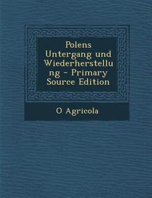 Front cover_Polens Untergang und Wiederherstellung - Primary Source Edition
