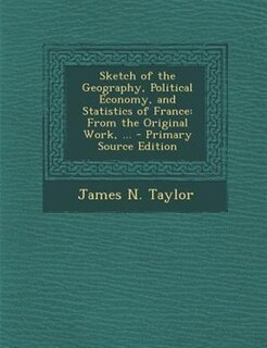 Couverture_Sketch of the Geography, Political Economy, and Statistics of France